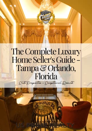 The Complete Luxury Home Seller's Guide - Tampa & Orlando, Florida